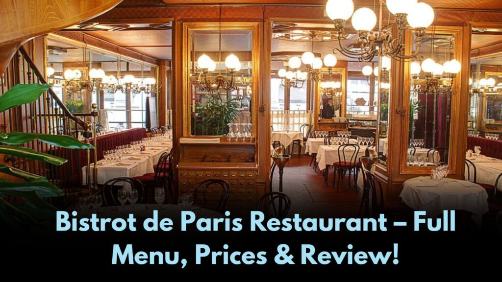 Bistrot de Paris Restaurant – Full Menu, Prices & Review!