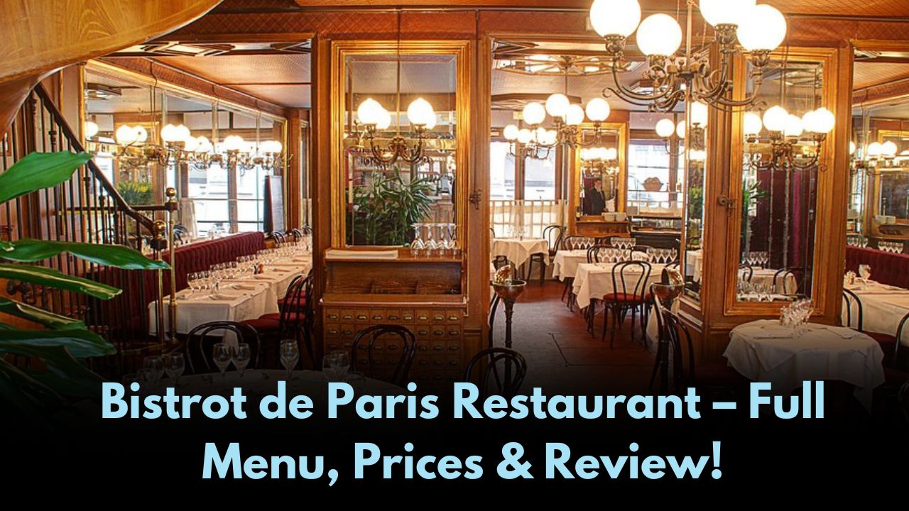 Bistrot de Paris Restaurant – Full Menu, Prices & Review!